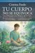 Tu Libri GmbH Tu Cuerpo No Se Equivoca Paperback