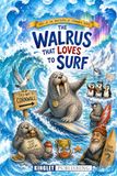 The Walrus That Loves To Surf: An Arctic Adventure About Surfing, Friendship and Saving Our Oceans - The Incredible Journey of a Walrus Who Followed a Surfboard to Cornwall