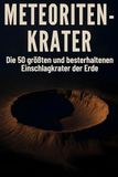 Meteoriten-Krater: FlipFlop Meteoriten-Krater: Die 50 größten und besterhaltenen Einschlagkrater der Erde