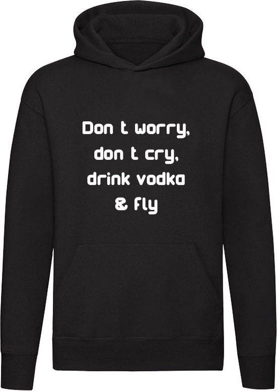 Sol's Don't worry, don't cry, drink vodka & fly Hoodie - XXL - Zwart