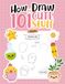 How to Draw 101 Cute Stuff for Kids: A Step-by-Step Drawing Book for Kids Ages 4-12 (Animals, Food, Plants & More!)