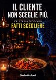 Il Cliente non sceglie più: Come l'AI sceglie i ristoranti al posto dei clienti — e come tornare a farsi scegliere