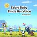 Zebra Baby Emotional Learning - Zebra Baby Finds Her Voice