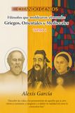 Citando Genios. Filósofos que moldearon el mundo: griegos, orientales y medievales (Tomo I)