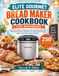 ELITE GOURMET BREAD MAKER COOKBOOK FOR BEGINNERS