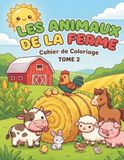 Les animaux de la ferme: Cahier de coloriage tome 2