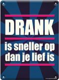 Paper dreams Metal signs - Drank is sneller