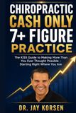 CHIROPRACTIC CASH ONLY 7+ FIGURE PRACTICE