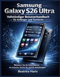 Samsung Galaxy S26 Ultra – Vollständiger Benutzerhandbuch für Anfänger und Senioren