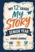 My 12th Grade Guided Journal, My Story: The Ultimate Senior Year Memory Book