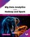 Big Bpb Publications Big Data Analytics with Hadoop and Spark: A hands-on guide to big data engineering and scalable analytics (English Edition)