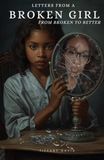 Letters from a Broken Girl: From Broken to Better