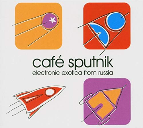 Various - Cafe Sputnik/Electr. Exotica From R