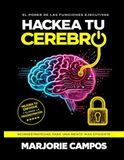 Hackea tu cerebro: Entrena tu mente para enfocarte, vencer la procrastinación y construir hábitos que sí funcionan