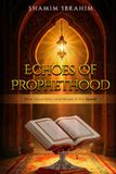 Echoes of Prophethood: Bible Jesus Mary and Moses in the Quran