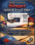 Manuel Singer Manuel d’utilisation Singer Quantum Stylist 9960