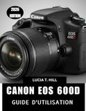 CANON EOS 600D GUIDE DE L'UTILISATEUR 2026