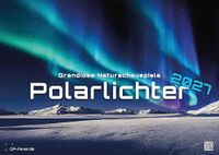 Polarlichter GP-Fever.de Polarlichter - grandiose Naturschauspiele - 2027 - Kalender DIN A3