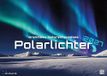 Polarlichter GP-Fever.de Polarlichter - grandiose Naturschauspiele - 2027 - Kalender DIN A3