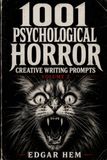 1001 Psychological Horror Creative Writing Prompts, Volume 2