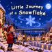 Little Journey of a Snowflake: Follow a Snowflake on a Christmas Adventure