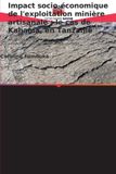 Impact Editions Notre Savoir Impact socio-économique de l'exploitation minière artisanale : le cas de Kahama, en Tanzanie: Principes fondamentaux, avantages, coûts et solutions pour une exploitation minière durable