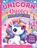 Unicorn Quotes Coloring Book: Magical Quotes to Inspire and Color!