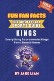 Sacramento Libri GmbH Fun Fan Facts: The Unofficial Sports Guide- Sacramento Kings Basketball Book for Kids