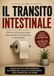 IL TRANSITO INTESTINALE: Ovvero: tutto quel casino che succede tra un boccone e uno stronzo