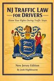 TRAFFIC LAW FOR DRIVERS New Jersey Edition: Know Your Rights During Traffic Stops