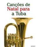 Canções Libri GmbH Canções de Natal Para Crianças- Canções de Natal para a Tuba