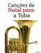 Canções Libri GmbH Canções de Natal Para Crianças- Canções de Natal para a Tuba