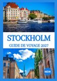 GUIDE DE VOYAGE DE STOCKHOLM 2027