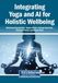 Integrating Yoga and AI for Holistic Wellbeing