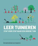 Leer tuinieren: stap voor stap naar een groene tuin : het basistuinboek voor beginners