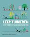 Leer tuinieren: stap voor stap naar een groene tuin : het basistuinboek voor beginners