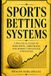 Sports Betting Systems: A Practical Guide to Sure Bets, Arbitrage, and Market Advantage Strategies