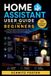 HOME Independently Published Home Assistant User Guide for Beginners
