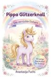 Pippa Glitzerknall - Das verrückte Einhorn