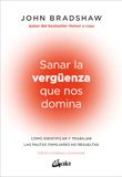 Sanar la vergüenza que nos domina: Cómo identificar y trabajar las pautas familiares no resueltas Edición corregida y aumentada