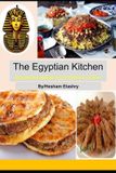 The Egyptian Kitchen: Authentic Recipes from the Heart of Cairo