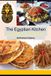 The Egyptian Kitchen: Authentic Recipes from the Heart of Cairo