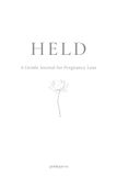 HELD: A gentle journal for pregnancy loss