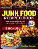 Junk Food Recipes Book: Quick, Budget-Friendly Fast Food Copycat Recipes for Every Craving