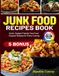 Junk Food Recipes Book: Quick, Budget-Friendly Fast Food Copycat Recipes for Every Craving