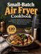 Small-Batch Air Fryer Cookbook