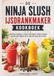 DE NINJA SLUSH IJSDRANKMAKER KOOKBOEK: Bevroren drankjes, romige milkshakes, heldere slushes en café-stijl frappés die je eigenlijk twee keer maakt