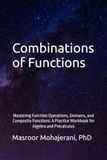 Combinations of Functions: Mastering Function Operations, Domains, and Composite Functions: A Practice Workbook for Algebra and Precalculus