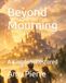 Beyond Mourning: A Kingdom Restored: 3
