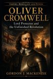 Oliver Empire, Rebellion and Power - Oliver Cromwell Paperback